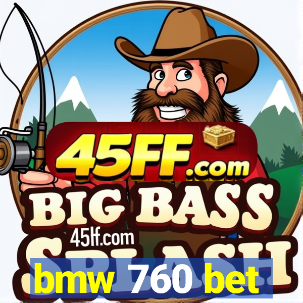 bmw 760 bet